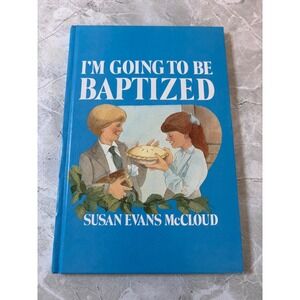I'm Going to Be Baptized Susan Evans McCloud 1983 Hardcover LDS Bookcraft 1st Ed